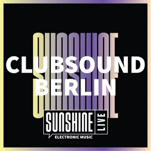 sunshine Live • Clubsound Berlin